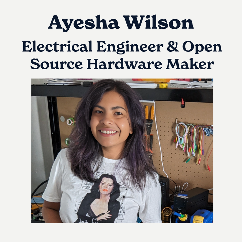 Ayesha Iftiqhar Wilson: Electrical Engineer in Climate Technology & Open Source Hardware Maker