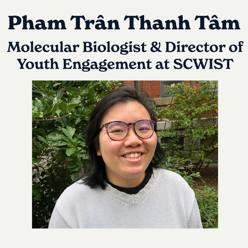 Tam Pham: Molecular Biologist and Director of Youth Engagement at SCWIST (The Society for Canadian Women in Science and Technology)