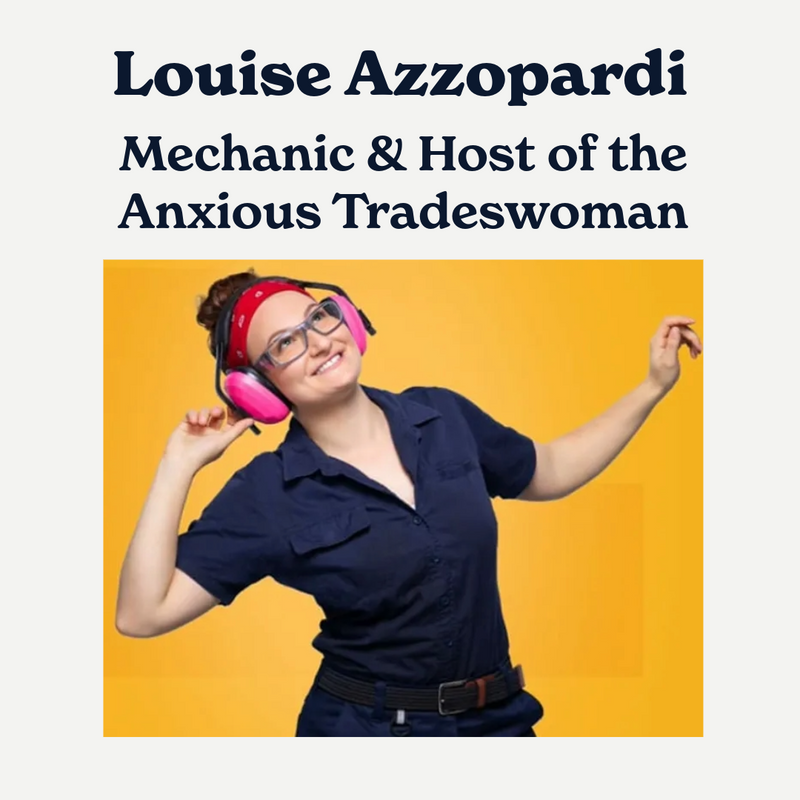 Louise Azzopardi: Mechanic & Host of the Anxious Tradeswoman