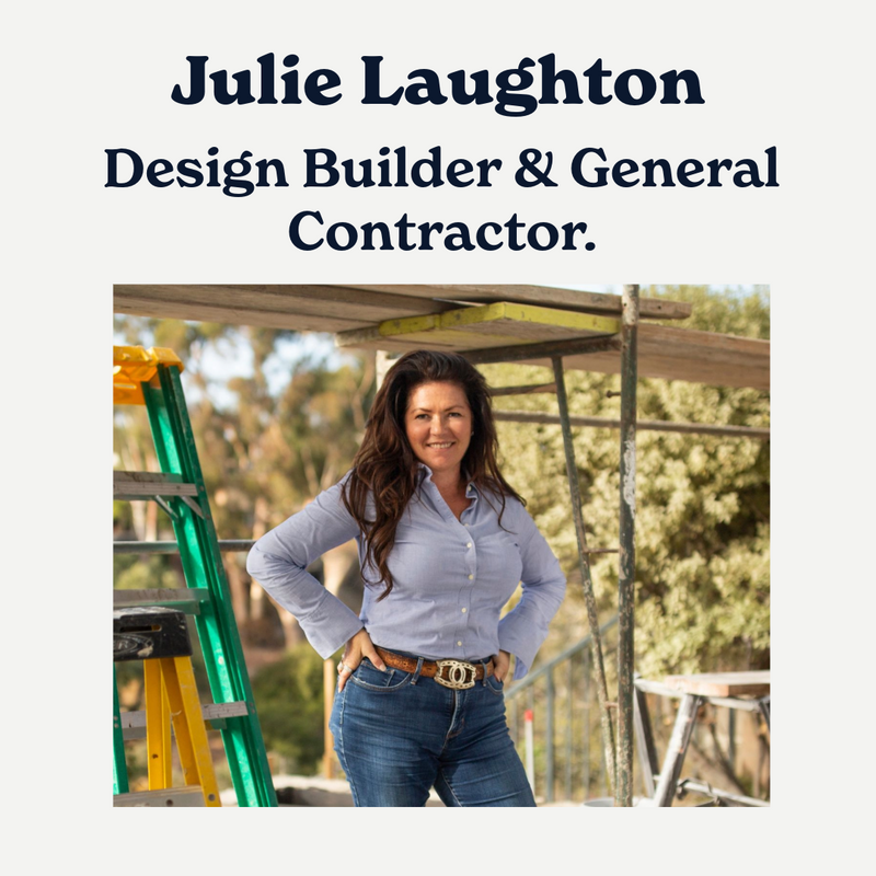 Julie Laughton: Design Builder & General Contractor