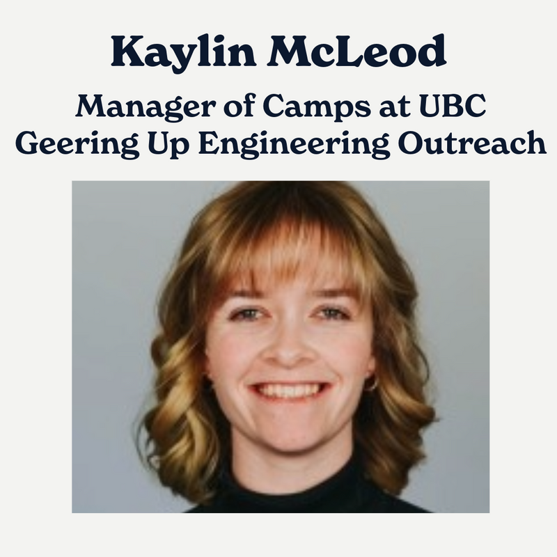 Kaylin McLeod: Manager of Camps at UBC Geering Up Engineering Outreach