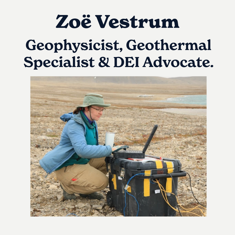 Zoë Vestrum: Geophysicist, Geothermal Specialist & DEI Advocate